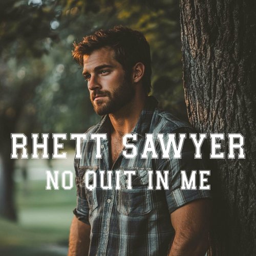 Rhett Sawyer - No Quit in Me (2024)