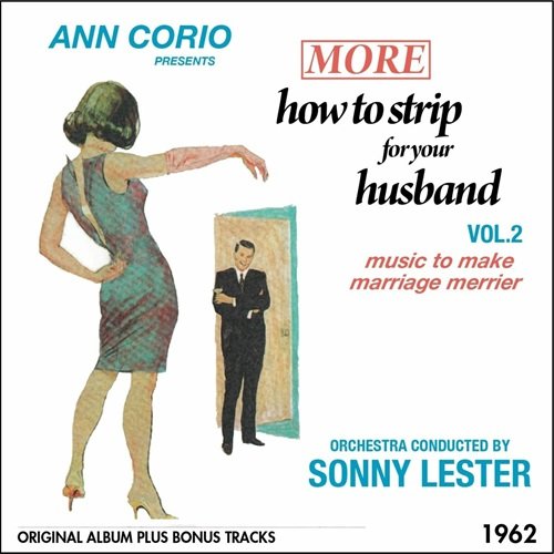 Ann Corio, Sonny Lester – How to Strip for Your Husband, Vol, 2 (Original Album Plus Bonus Tracks 1962) (2012)