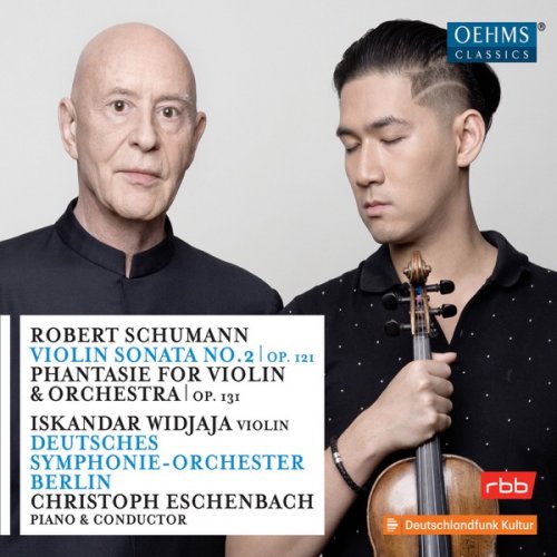 Iskandar Widjaja, Christoph Eschenbach & Deutsches Symphonie-Orchester Berlin - Schumann Violin Sonata No. 2 in D Minor, Op. 121 & Phantasie in C Major, Op. 131 (2018) [Hi-Res]