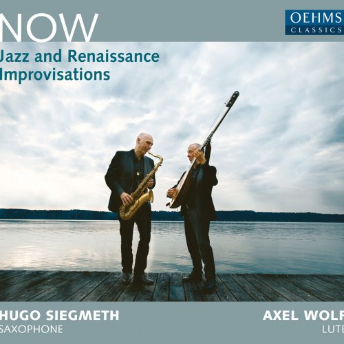 Hugo Siegmeth & Axel Wolf - Now: Jazz & Renaissance Improvisations (2018) [Hi-Res]