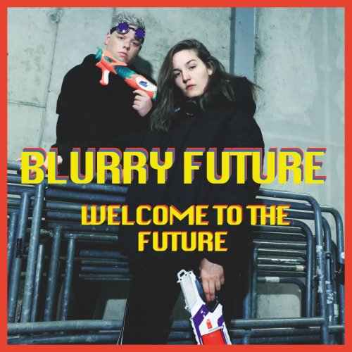 Blurry Future - Welcome To The Future (2018)