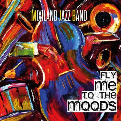 Mixiland Jazz Band - Fly Me to the Moods (2018)