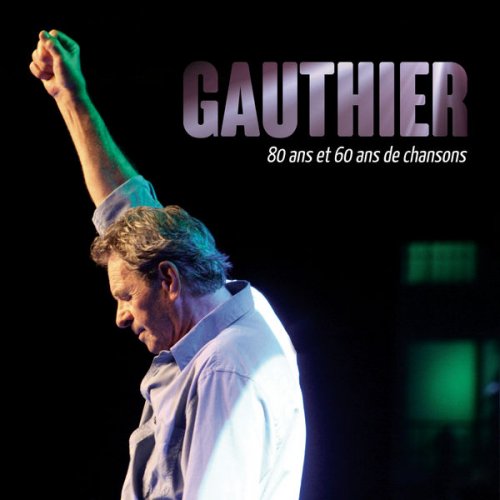 Claude Gauthier - 80 ans et 60 ans de chansons (2018)