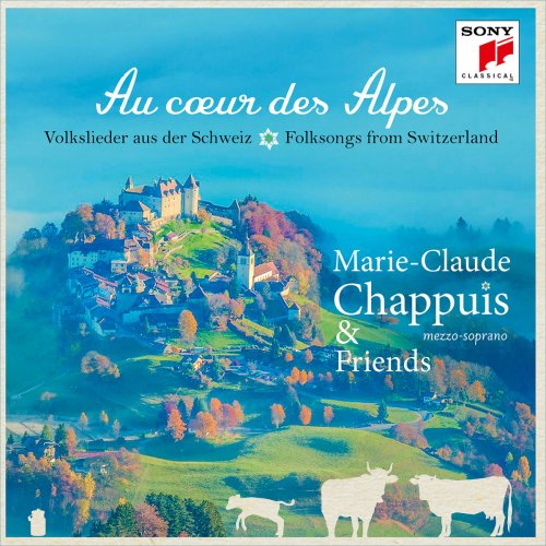 Marie-Claude Chappuis - Au coeur des Alpes - Volkslieder aus der Schweiz (2018) [Hi-Res]