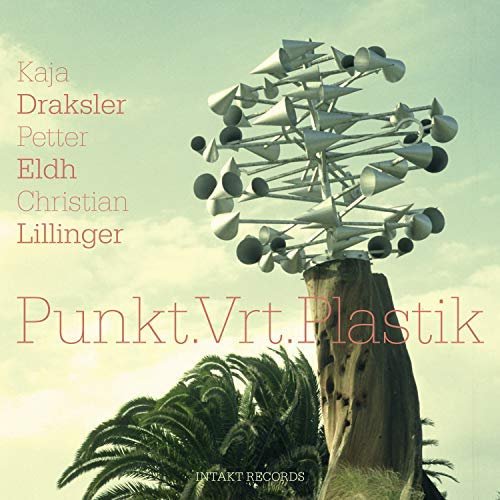 Kaja Draksler, Petter Eldh & Christian Lillinger - Punkt.Vrt.Plastik (2018)