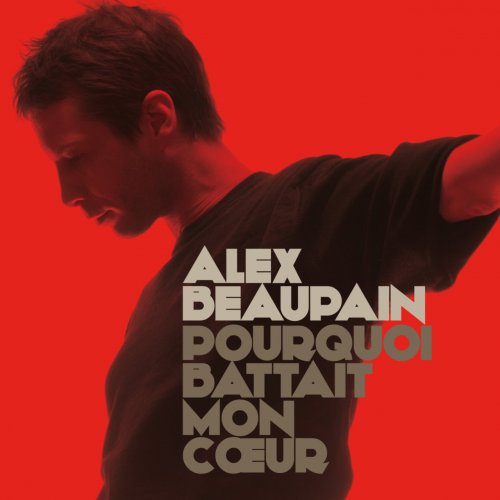 Alex Beaupain - Pourquoi Battait Mon Coeur (2011)