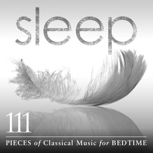 VA - Sleep: 111 Pieces Of Classical Music For Bedtime (2013)