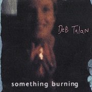 Deb Talan ‎– Something Burning (2000)