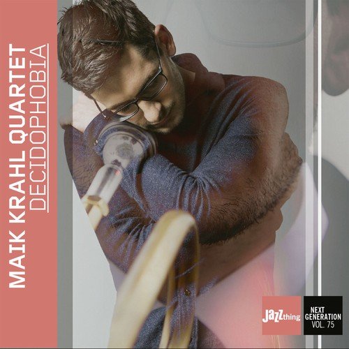 Maik Krahl Quartet - Decidophobia (Jazz Thing Next Generation Vol. 75) (2018)