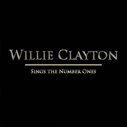 Willie Clayton - Sings The Number Ones (2018)