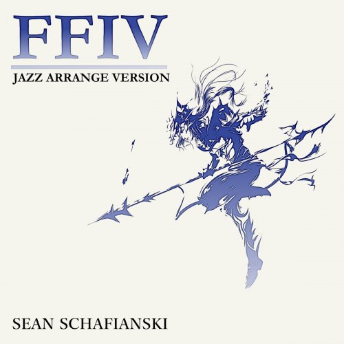 Sean Schafianski - Jazz Arrange Version: Final Fantasy IV (2018)