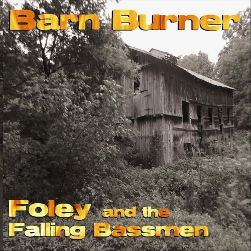 Foley and the Falling Bassmen - Barn Burner (2018)