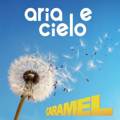 Caramel - Aria e cielo (2018)