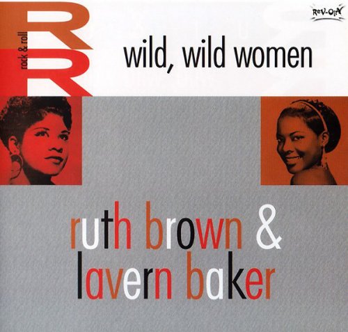 Ruth Brown & LaVern Baker - Wild, Wild Women (2006)