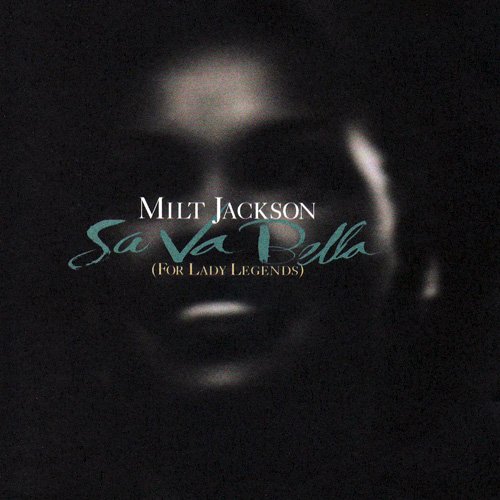 Milt Jackson - Sa Va Bella(For Lady Legends) (1997) CD Rip