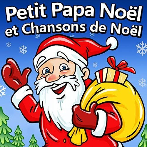 Petit Papa Noël - Petit Papa Noël et Chansons de Noël (2017)