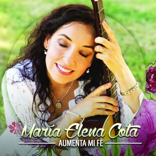 Maria Elena Cota - Aumenta Mi Fe (2015) FLAC