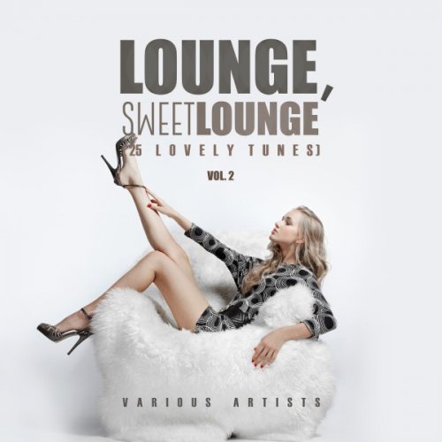 VA - Lounge Sweet Lounge (25 Lovely Tunes), Vol. 2 (2017)
