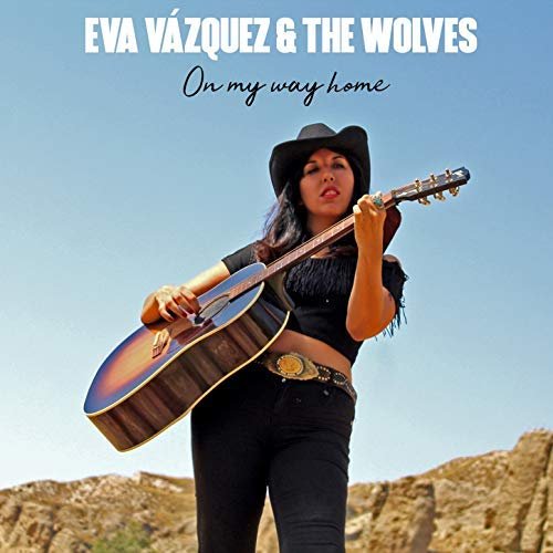 Eva Vazquez & The Wolves - On My Way Home (2018)