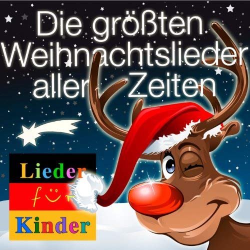 Lieder für Kinder - Die größten Weihnachtslieder aller Zeiten für Weihnachten (2013)