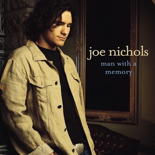 Joe Nichols - Man With A Memory (2002)