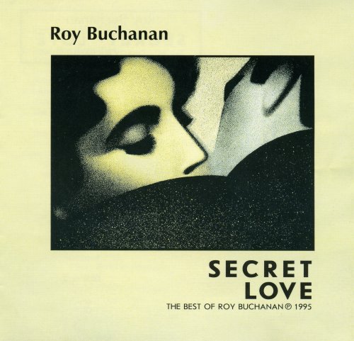 Roy Buchanan - Secret Love (The Best of Roy Buchanan) (1995)