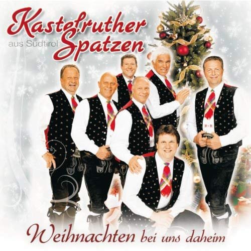 Kastelruther Spatzen - Weihnachten Bei Uns Daheim (2010)