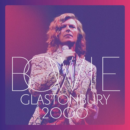 David Bowie - Glastonbury 2000 (Live) (2018) [Hi-Res]
