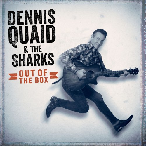 Dennis Quaid & The Sharks - Out Of The Box (2018)