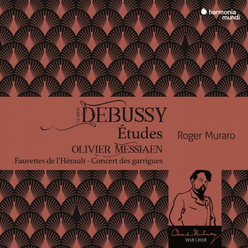 Roger Muraro - Debussy: Etudes - Messiaen: Fauvettes de l'Hérault - Concert des garrigues (2018) [Hi-Res]