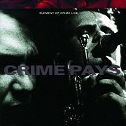 Element Of Crime - Crime Pays (Live) (1990)