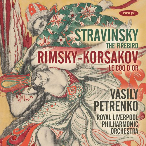Royal Liverpool Philharmonic Orchestra, Vasily Petrenko - Stravinsky: The Firebird & Rimsky-Korsakov: The Golden Cockerel Suite (2018)