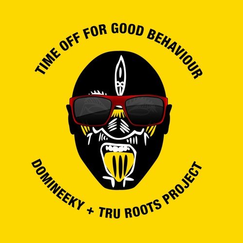 Domineeky & Tru Roots Project - Time Off For Good Behaviour (2018)