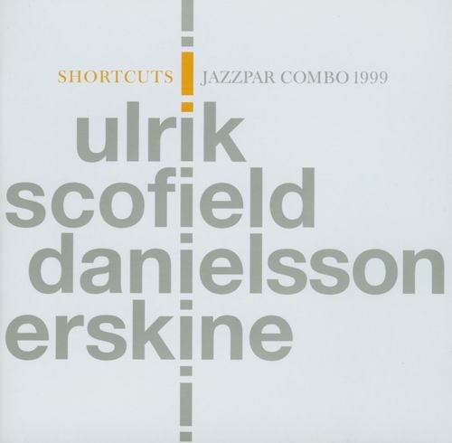 Ulrik, Scofield, Danielsson, Erskine - Shortcuts (1999)