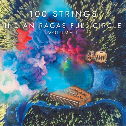 100 Strings - Indian Ragas Full Circle, Vol. 1 (2018) [Hi-Res]