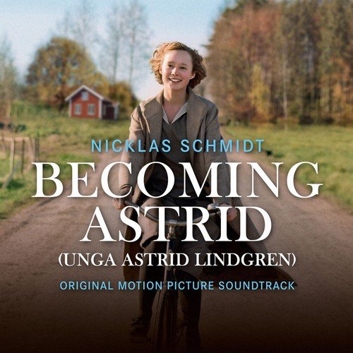 Nicklas Schmidt - Becoming Astrid / Unga Astrid Lindgren (Original Motion Picture Soundtrack) (2018) [Hi-Res]