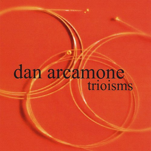 Dan Arcamone - Trioisms (2008) FLAC