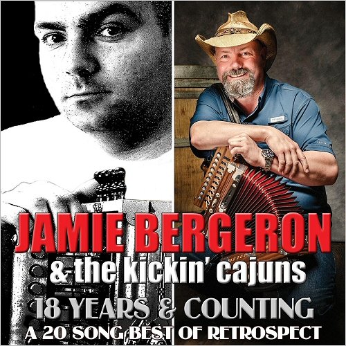 Jamie Bergeron & The Kickin' Cajuns - 18 Years & Counting: A 20 Song Best Of Retrospect (2018)