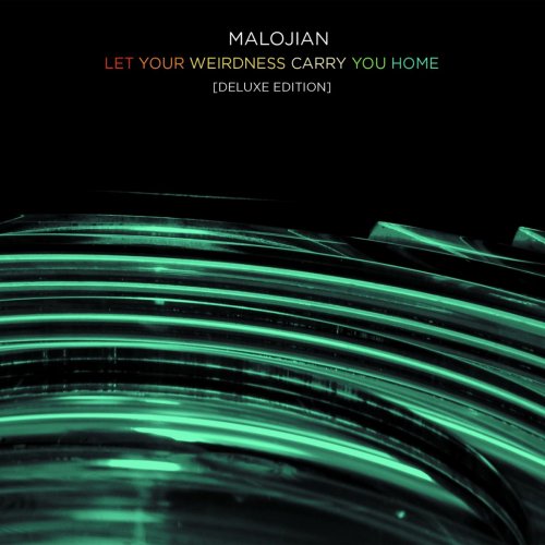 Malojian - Let Your Weirdness Carry You Home (Deluxe Edition) (2018)