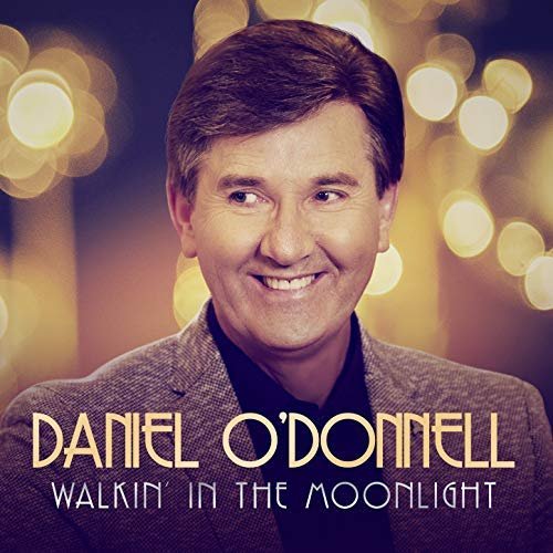 Daniel O'Donnell - Walkin' in the Moonlight (2018)