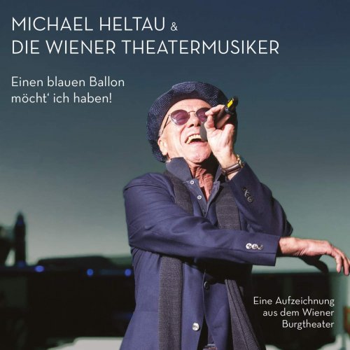 Michael Heltau - Einen Blauen Ballon Möcht' Ich Haben! (2018)