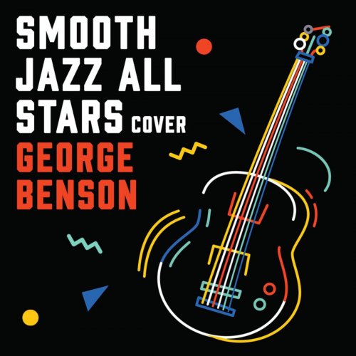 Smooth Jazz All Stars - Smooth Jazz Renditions of George Benson (2018)