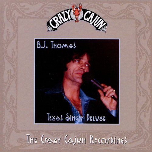 B.J. Thomas ‎– Texas Singer Deluxe (The Crazy Cajun Recordings) (1999)