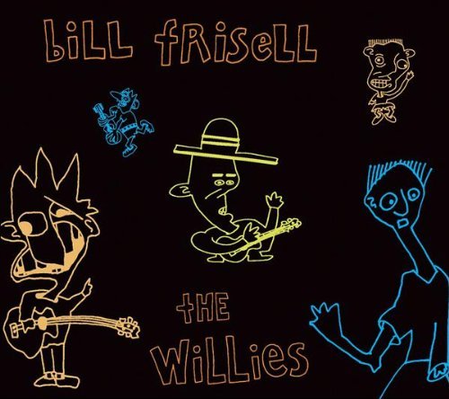 Bill Frisell - The Willies (2002)