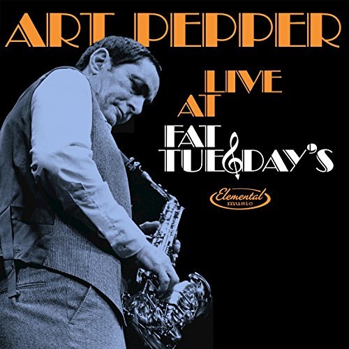 Art Pepper - Live at Fat Tuesday's (2015)