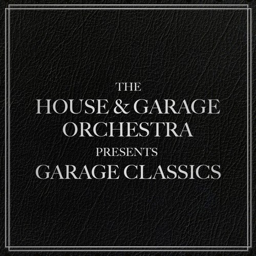 The House & Garage Orchestra - Garage Classics (2018)