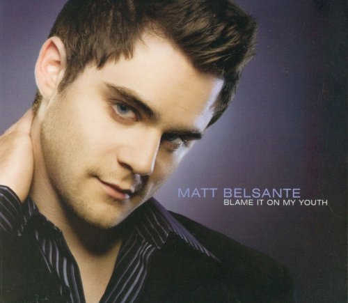 Matt Belsante - Blame It on My Youth (2008)