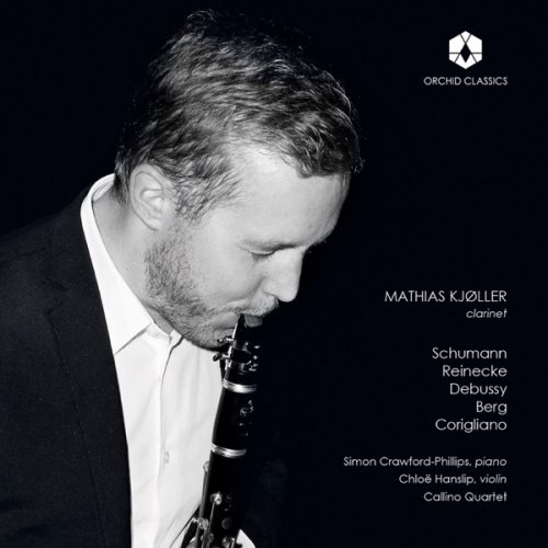 Mathias Kjøller - Schumann, Reinecke, Debussy, Berg & Corigliano: Works Featuring Clarinet (2018) [Hi-Res]