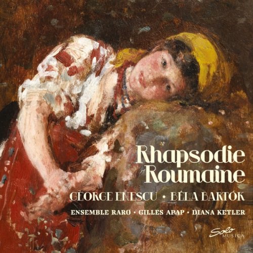 Ensemble Raro, Gilles Apap & Diana Ketler - Rhapsodie roumaine (2018) [Hi-Res]