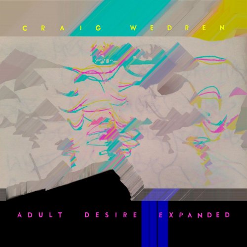 Craig Wedren - Adult Desire Expanded (2018)